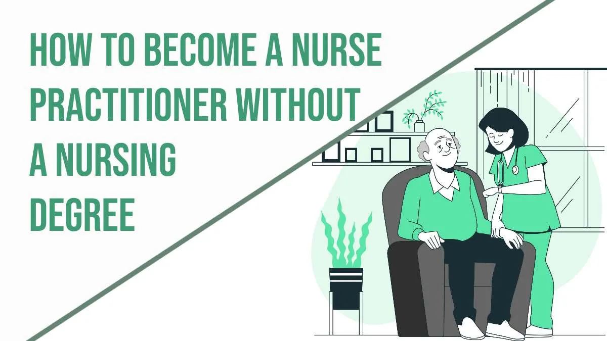 How To Become A Nurse Practitioner Without A Nursing Degree